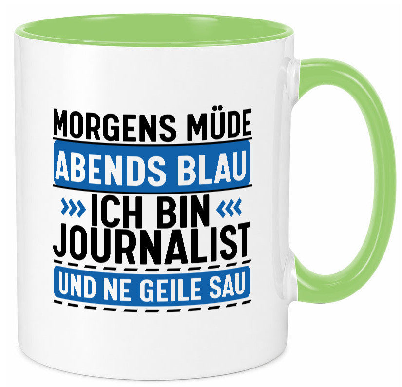 Morgens Müde Abends Blau ich bin Journalist und ne geile sau lustiger Spruch