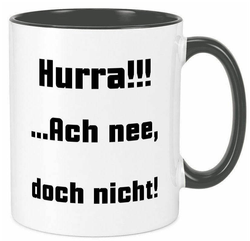 Hurta ach nee, doch nicht Geschenk Humor Geschenkidee lustiger Spruch Tasse