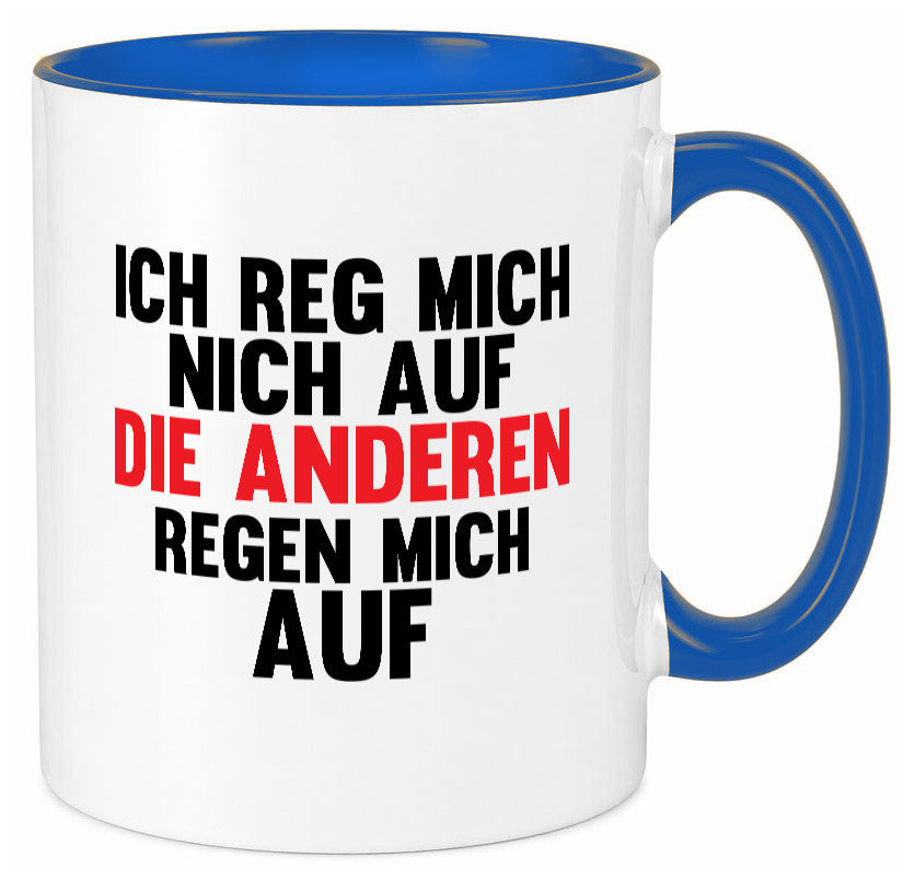 Rege mich nicht auf, andere regen auf | Humor Spaß Geschenkidee Tasse