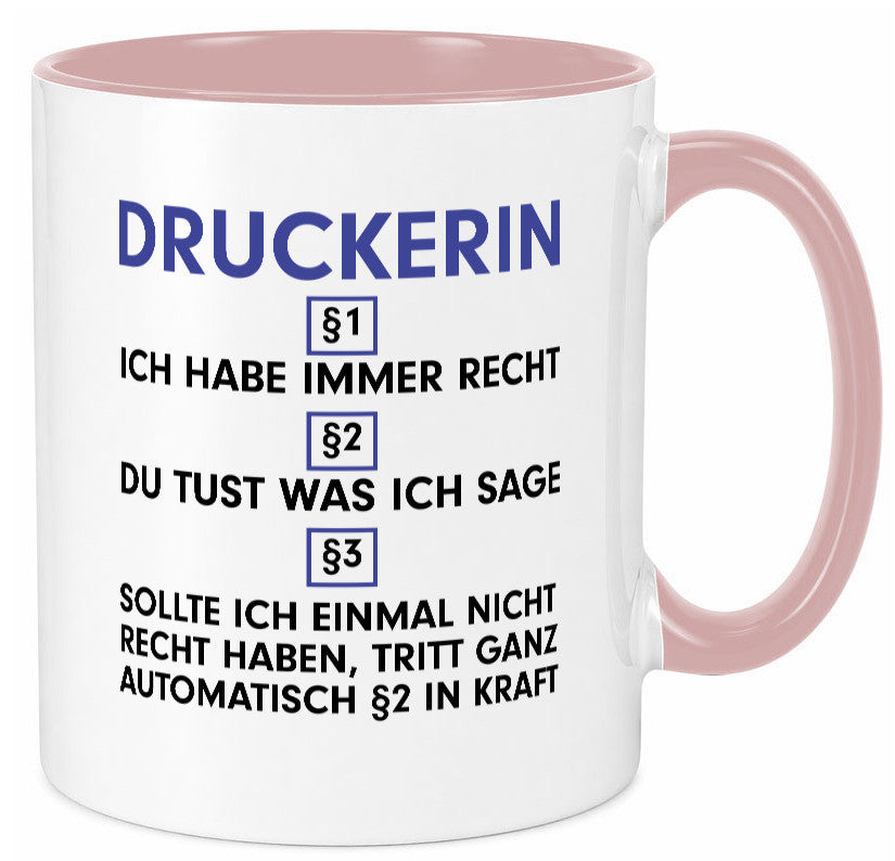 Ich habe immer Recht Druckerin | Druckerei Print Medien Humor Geschenkidee Tasse