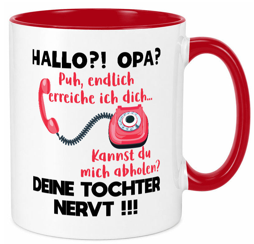 Opa hol mich ab | Deine Tochter nevt Bester Geschenkidee Familie Humor Tasse