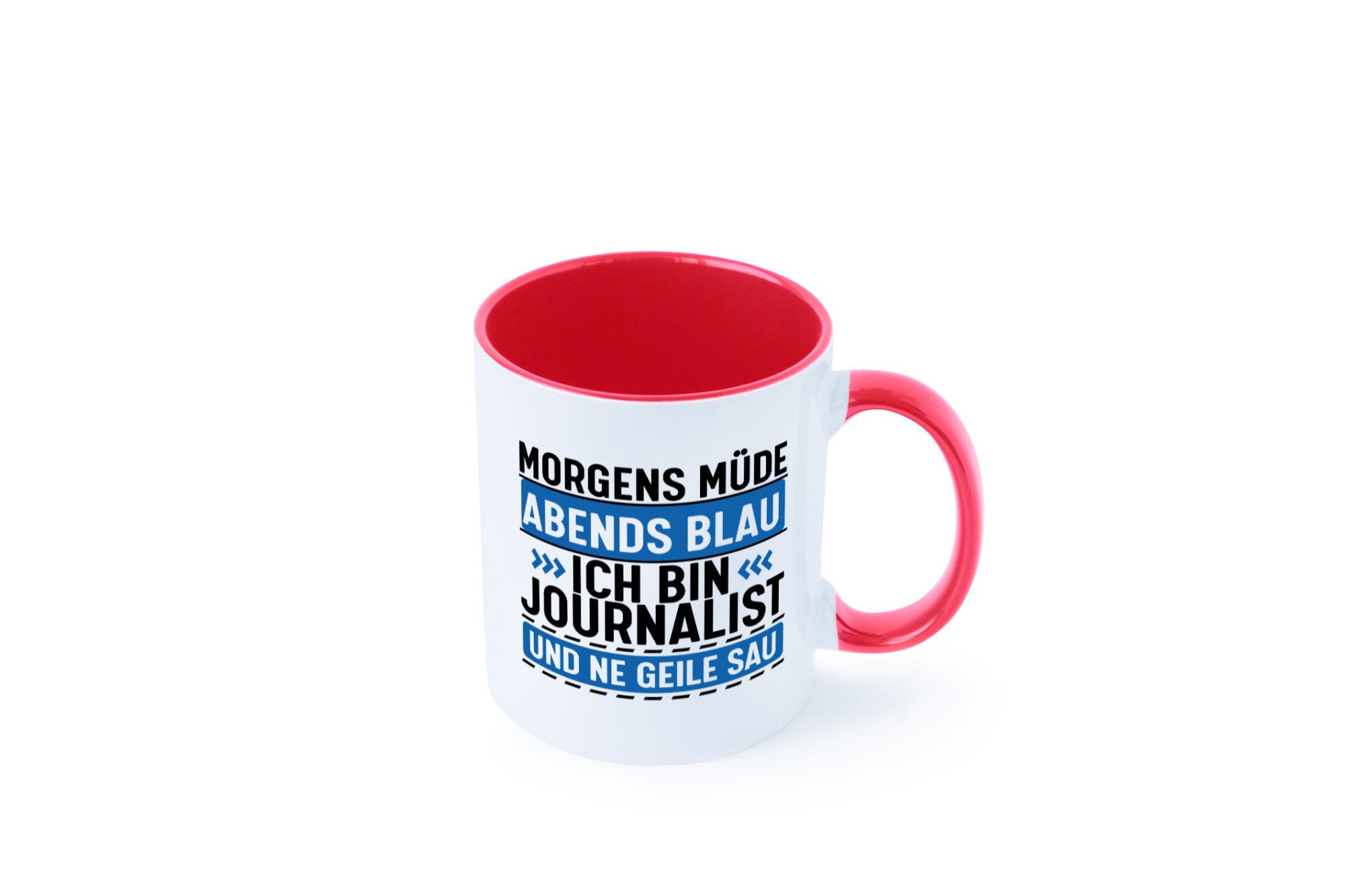 Morgens Müde Abends Blau ich bin Journalist und ne geile sau lustiger Spruch