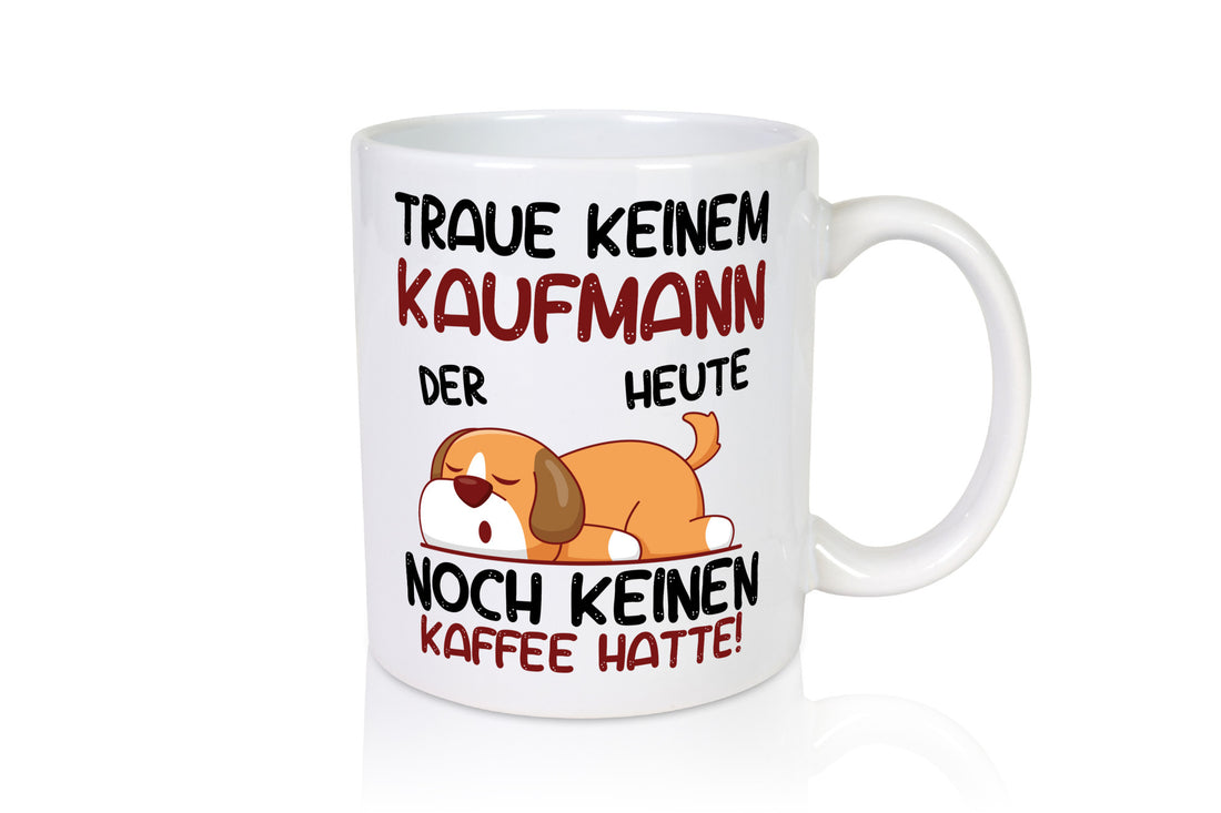 Traue keinem Kaufmann Kaufmänner Humor Geschenkidee Tasse