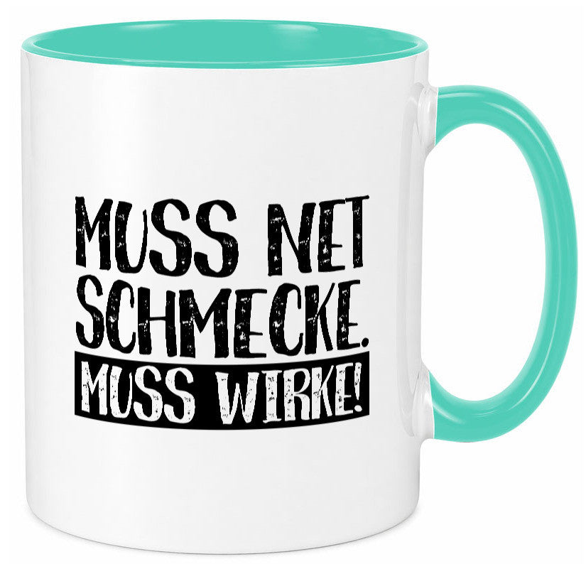 Muss net schmecken, wirken! | Medizin lustig Humor Geschenkidee Geschenk Tasse