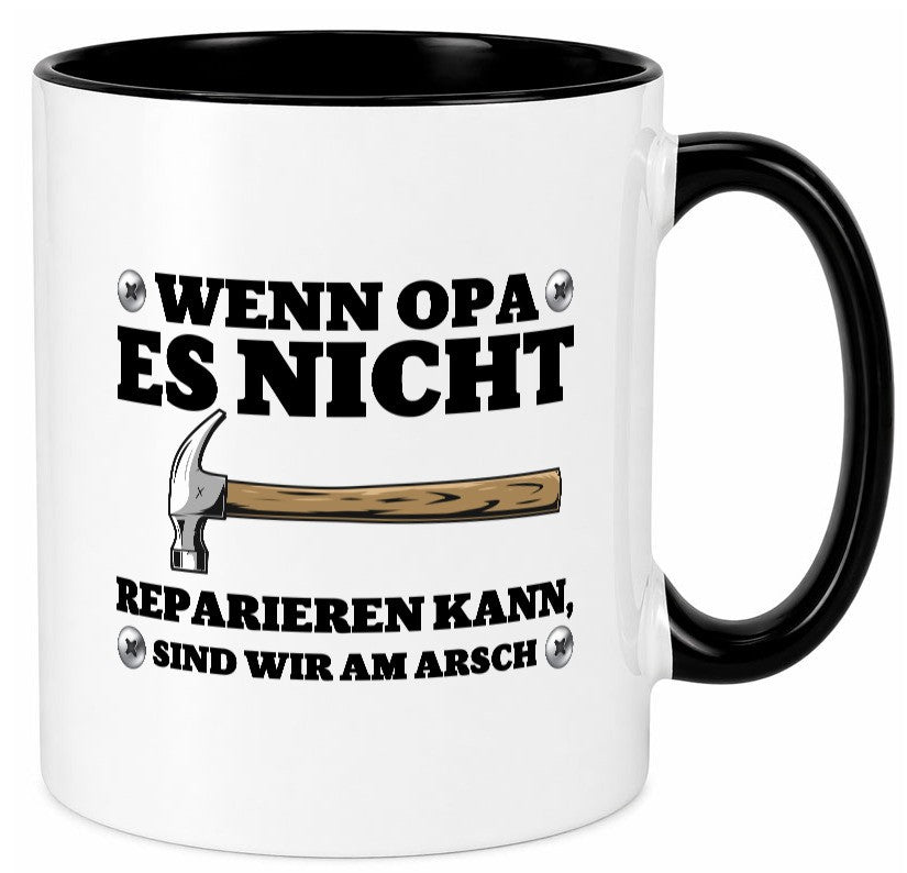 Wenn Opa es nicht reparieren kann, sind am Arsch | Hammer lustiger Spruch Tasse