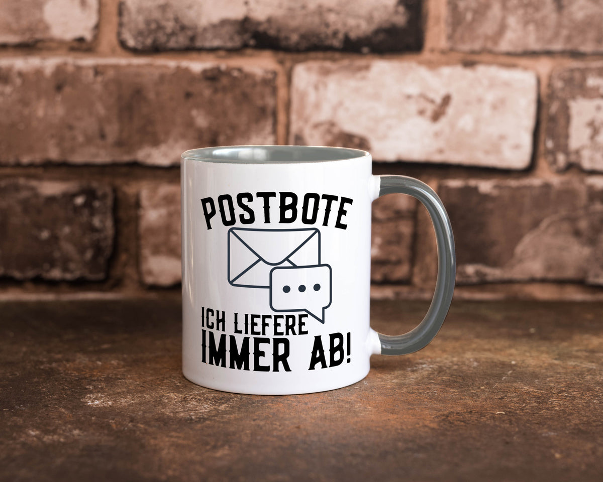 Ich liefere immer ab | Postbote Brief Zusteller Kurier Geschenk Humor Tasse