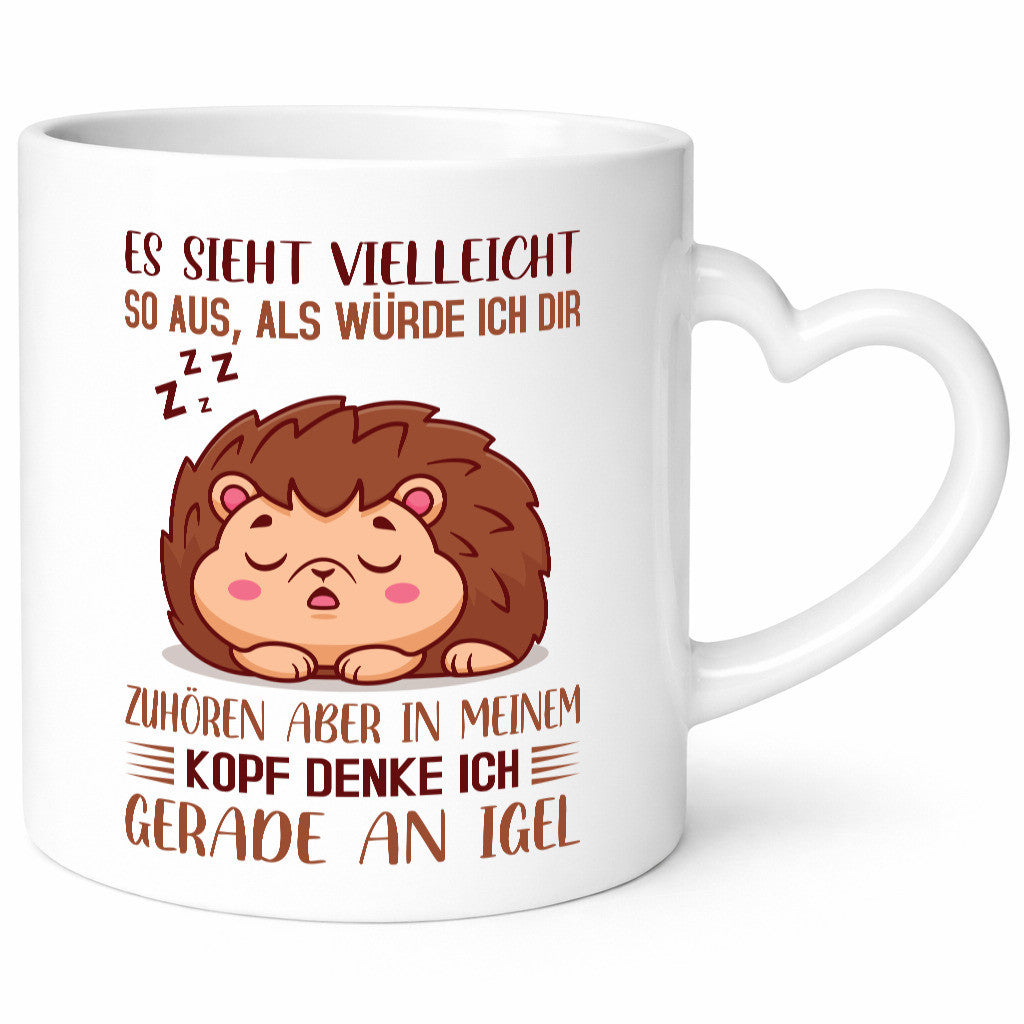 Ich höre dir nicht zu | denke an Igel lustig Humor Geschenkidee Geschenk Tasse