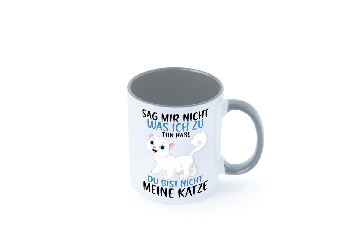 Sag mir nicht was ich zu tun habe | meine Katze Geschenk Tierliebhaber Humor Tasse