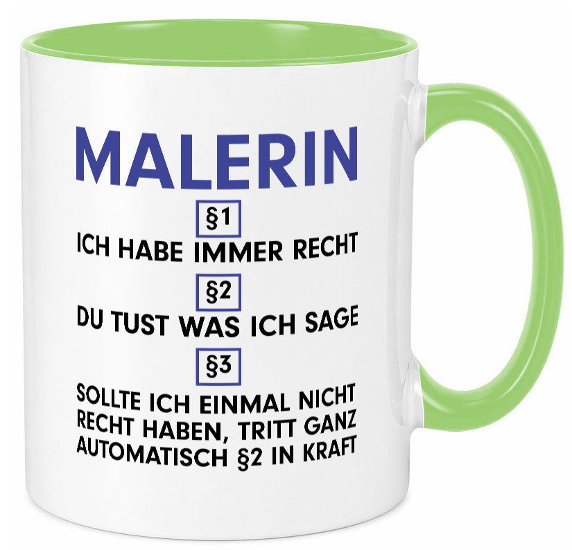Ich habe immer Recht Malerin | Malerinnen v2 lustiger Spruch Geschenk Humor Tasse