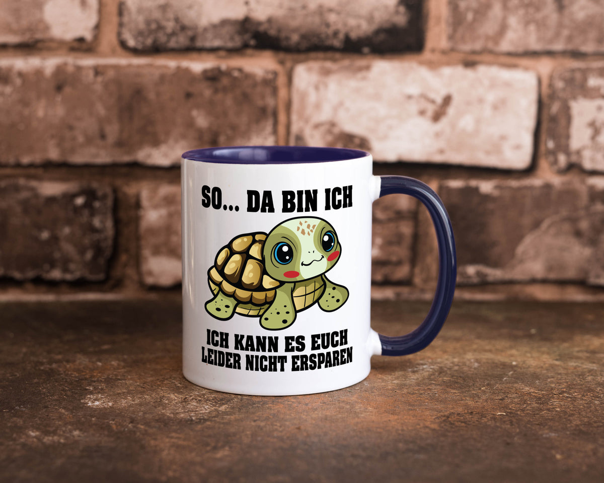 So da bin ich, ich kann es euch leider nicht ersparen Geschenk Humor Tasse