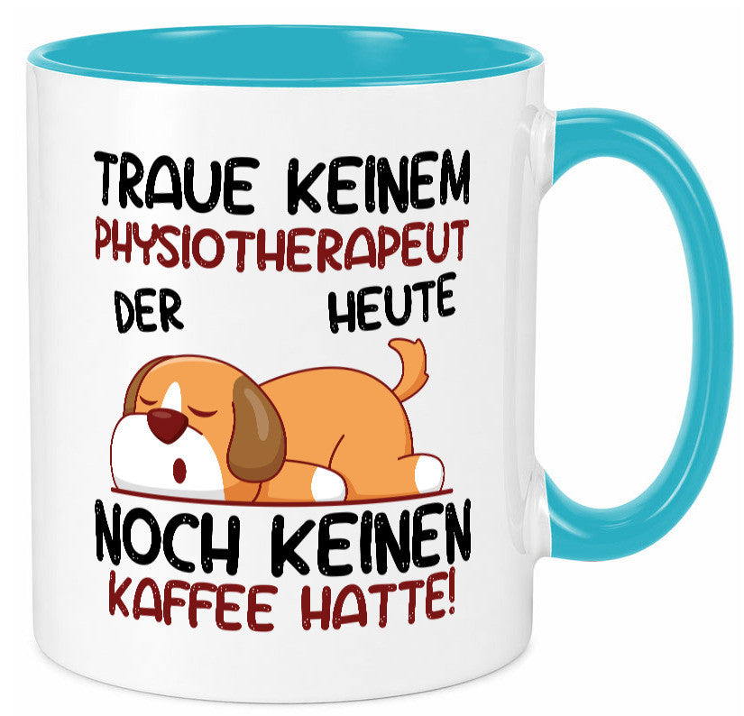 Traue keinem Physiotherapeut v2 Geschenkidee Humor Tasse