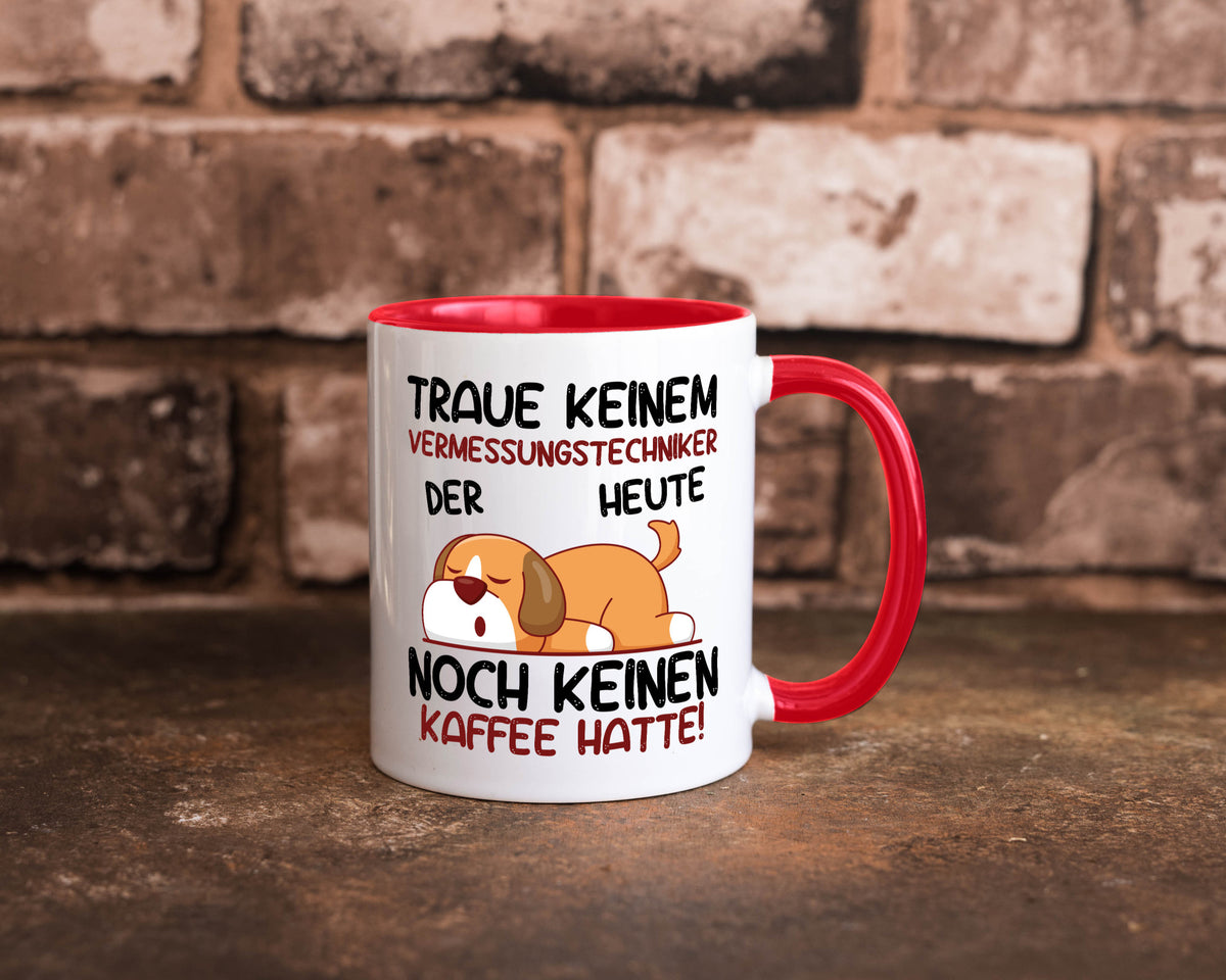 Traue keinem Vermessungstechniker | Techniker lustig Humor Geschenkidee Tasse