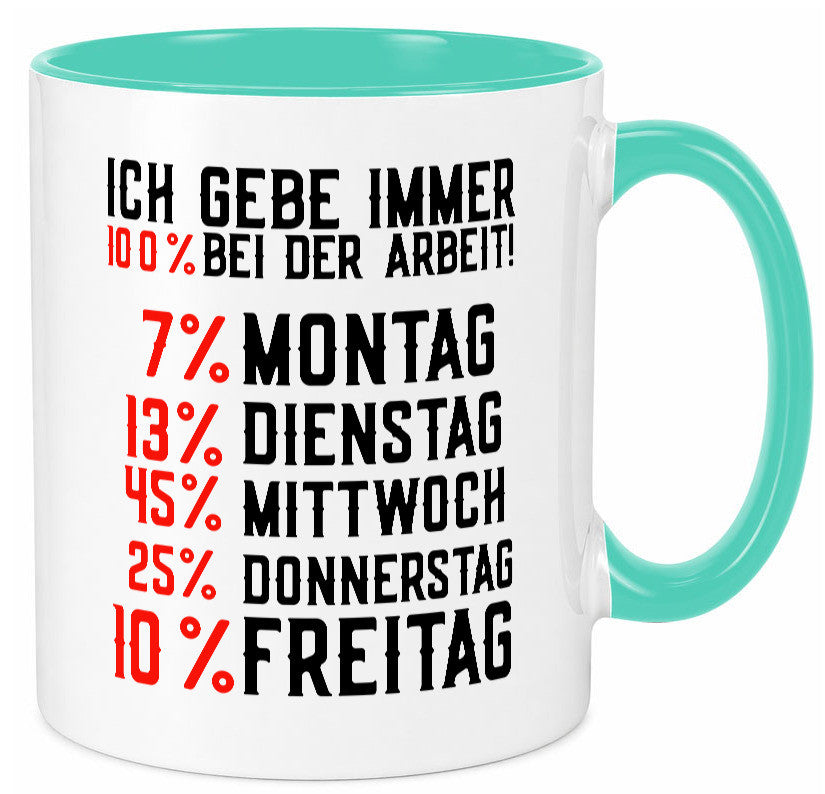 100% bei der Arbeit | Job Wochentage witziger Spruch lustiger Geschenk Kollegen