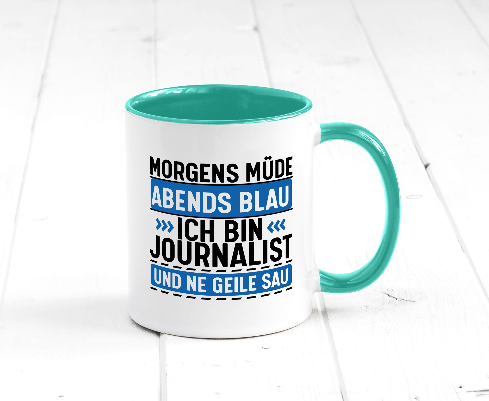 Morgens Müde Abends Blau ich bin Journalist und ne geile sau lustiger Spruch