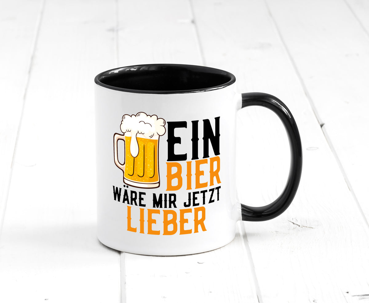 Ein Bier wäre mir jetzt lieber | Kollegen lustiger Spruch Geschenk Arbeit Büro Tasse