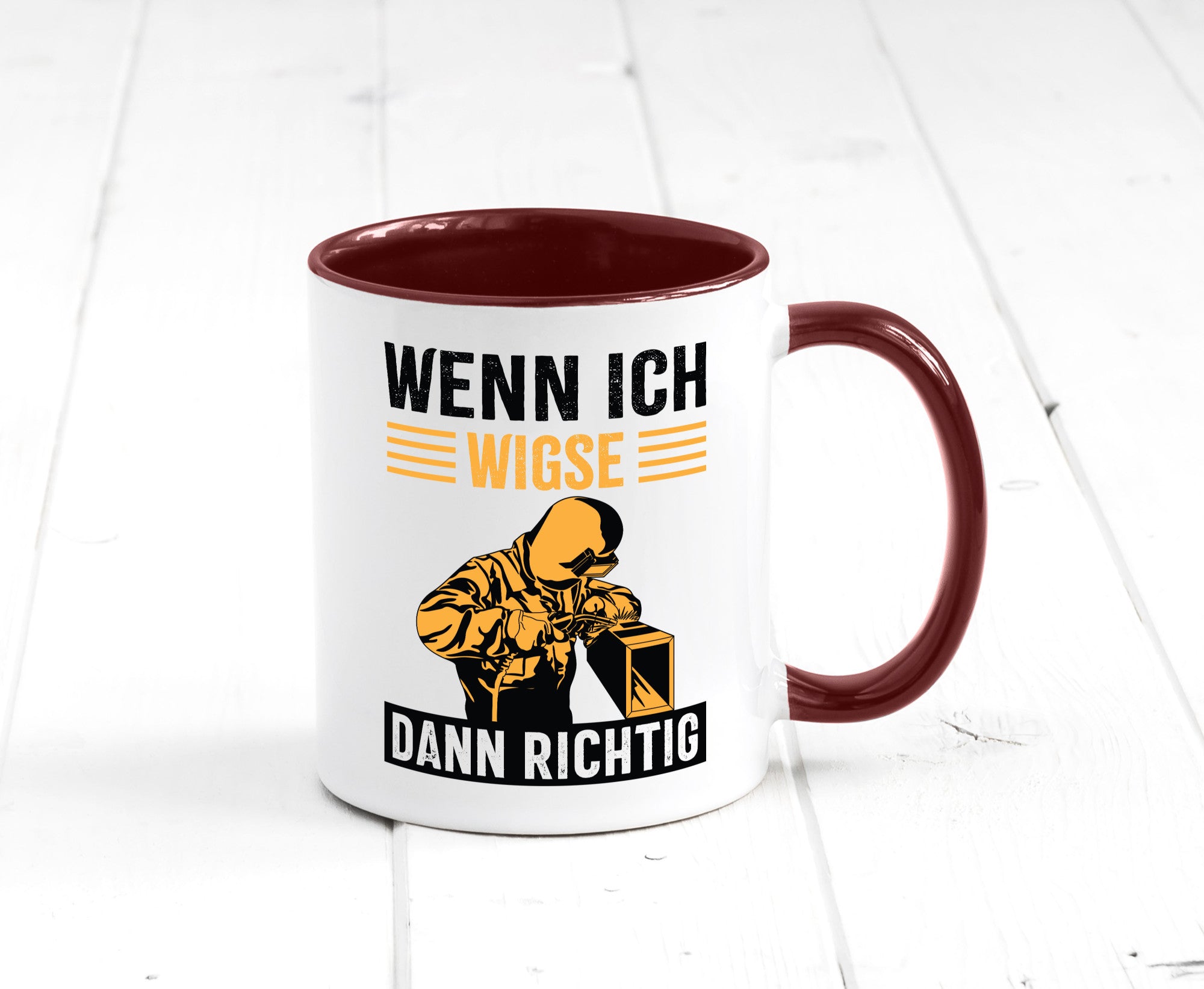 Wenn, dann richtig | Schweisser Geschenkidee Humor Tasse