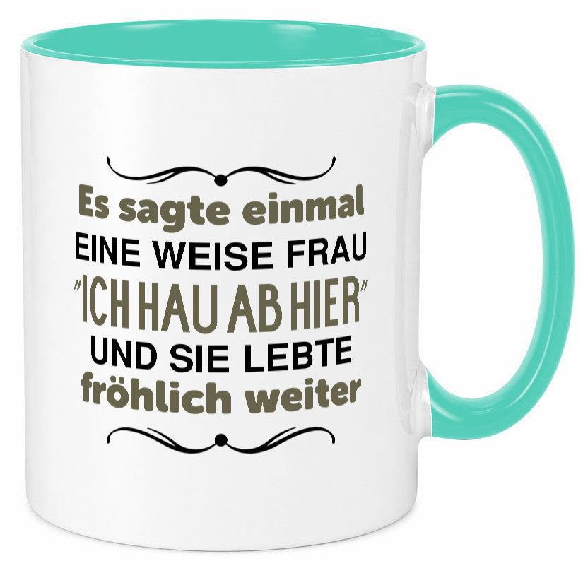 Eine weise Frau sagte einmal | Trennung lustig Humor Geschenkidee Geschenk Tasse