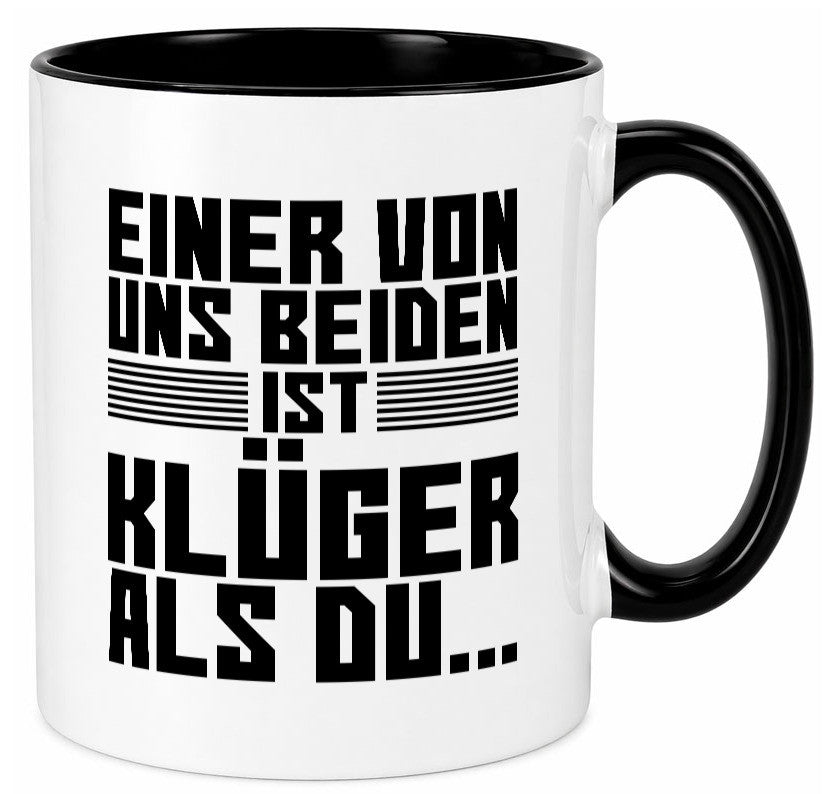 Einer von uns beiden ist klüger als du | Intelligenz Witz lustiger Spruch Tasse