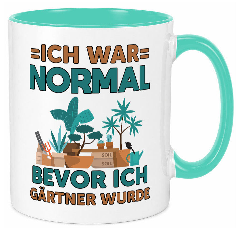 Ich war normal bevor Gärtner wurde | Garten lustiger Spruch Geschenk Humor