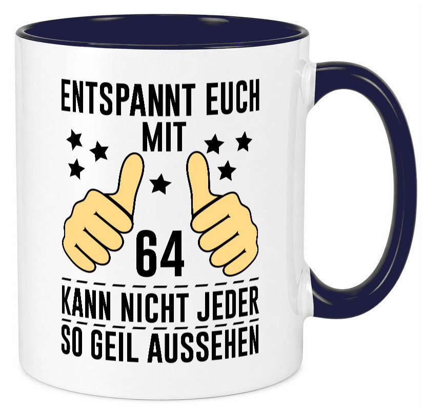64. Geburtstag | 64 Jahre Geil aussehen Entspannt euch v2 Humor Geschenkidee Tasse