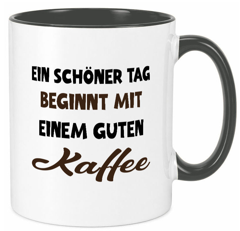 Ein Schöner Tag beginnt mit einem guten Kaffee Geschenk Humor Geschenkidee Tasse