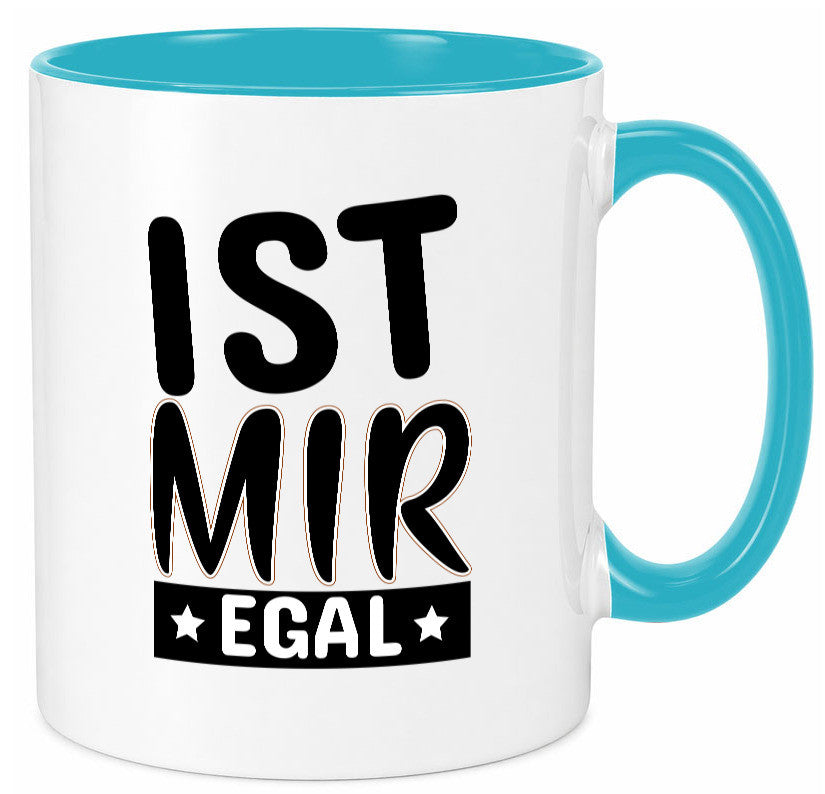 Ist mir egal Geschenkidee Humor Tasse