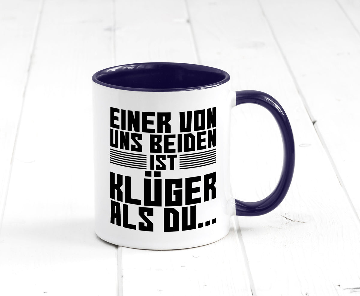 Einer von uns beiden ist klüger als du | Intelligenz Witz lustiger Spruch Tasse