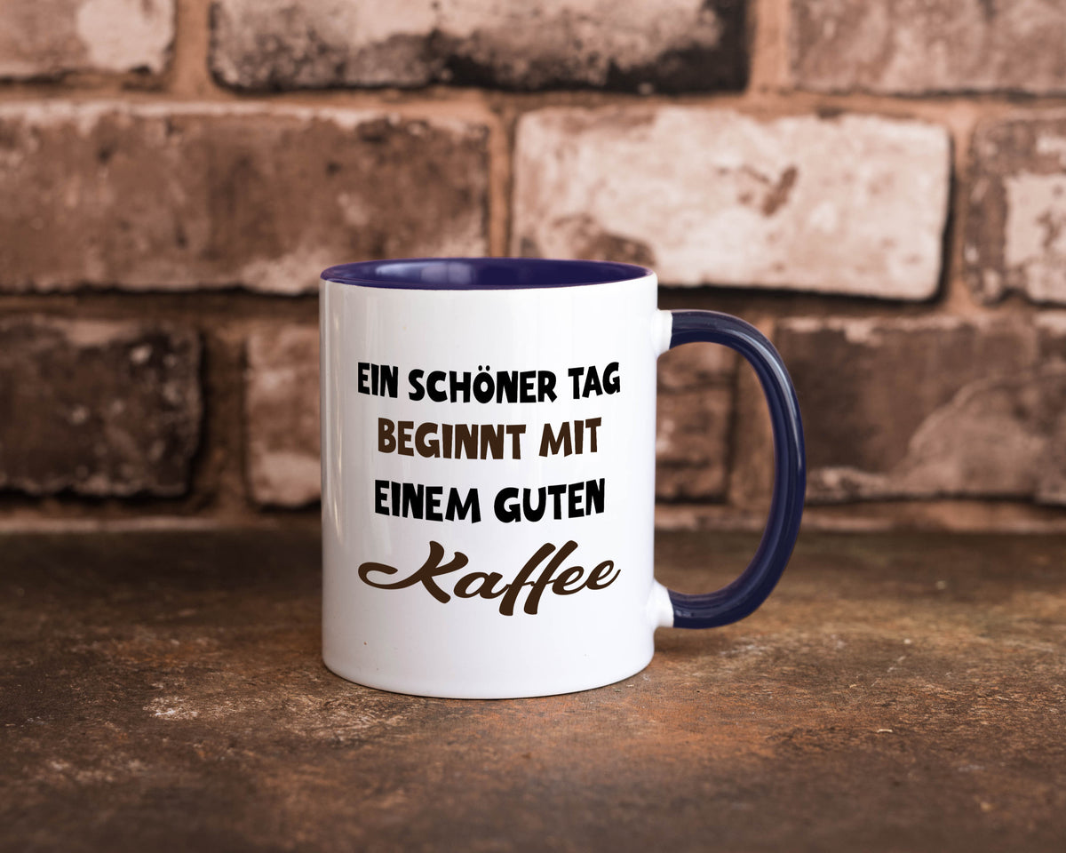 Ein Schöner Tag beginnt mit einem guten Kaffee Geschenk Humor Geschenkidee Tasse