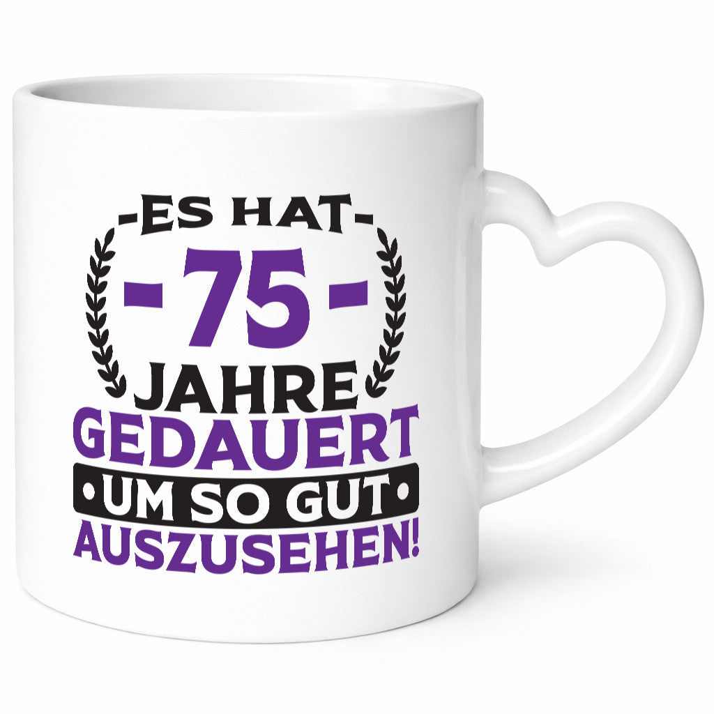 75 Jahre gedauert um so gut auszusehen | 75. Geburtstag Humor Geschenkidee Tasse