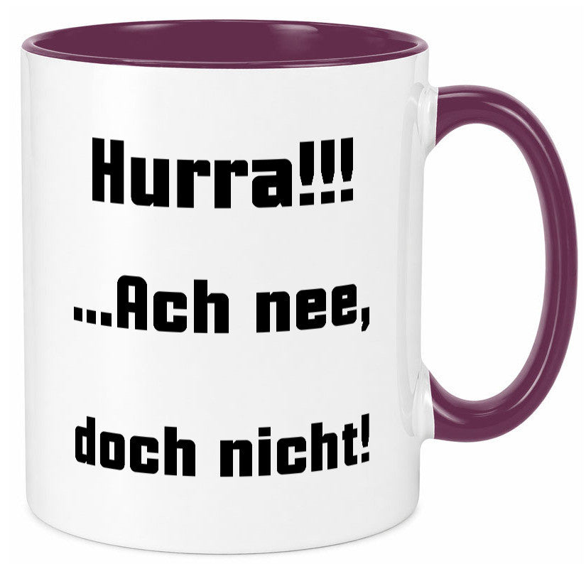 Hurta ach nee, doch nicht Geschenk Humor Geschenkidee lustiger Spruch Tasse