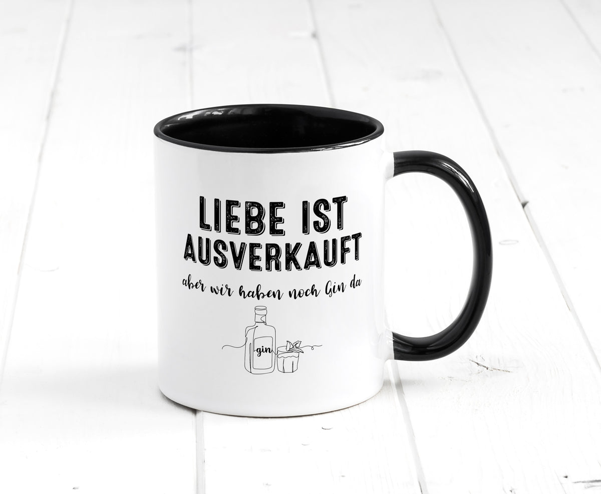 Liebe ist Ausverkauf, aber wir haben noch Gin da Humor Geschenkidee Tasse