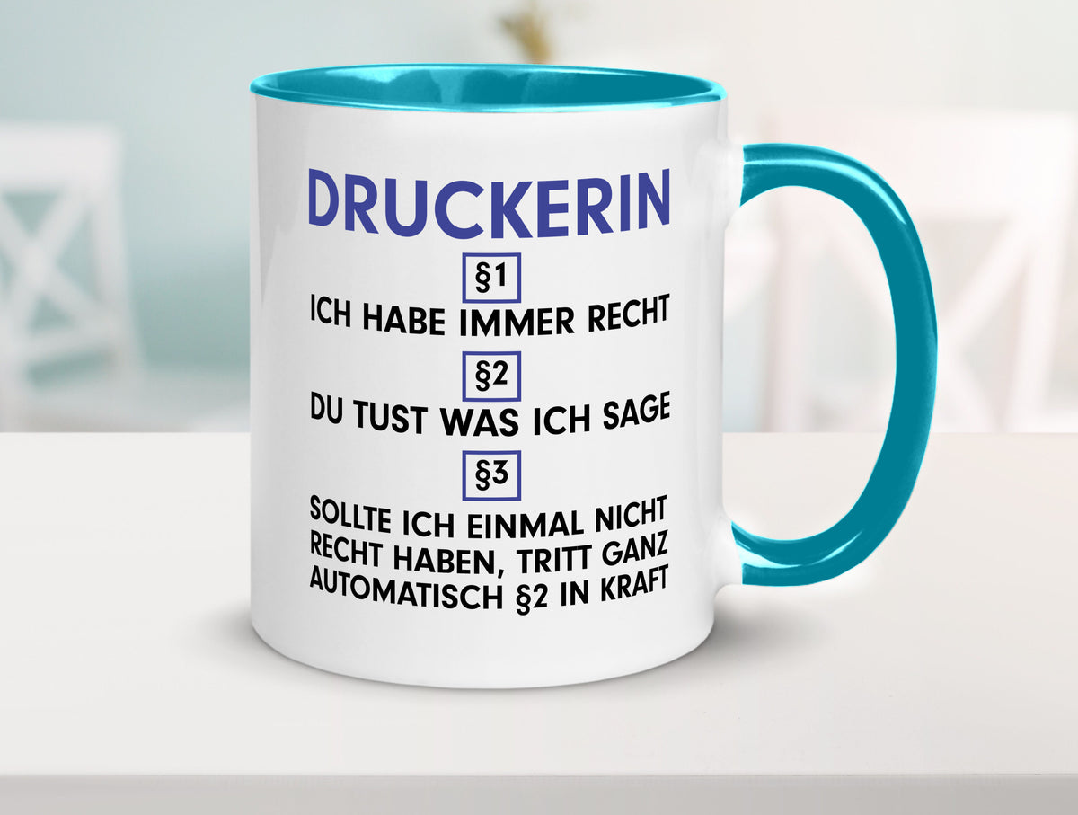 Ich habe immer Recht Druckerin | Druckerei Print Medien Humor Geschenkidee Tasse