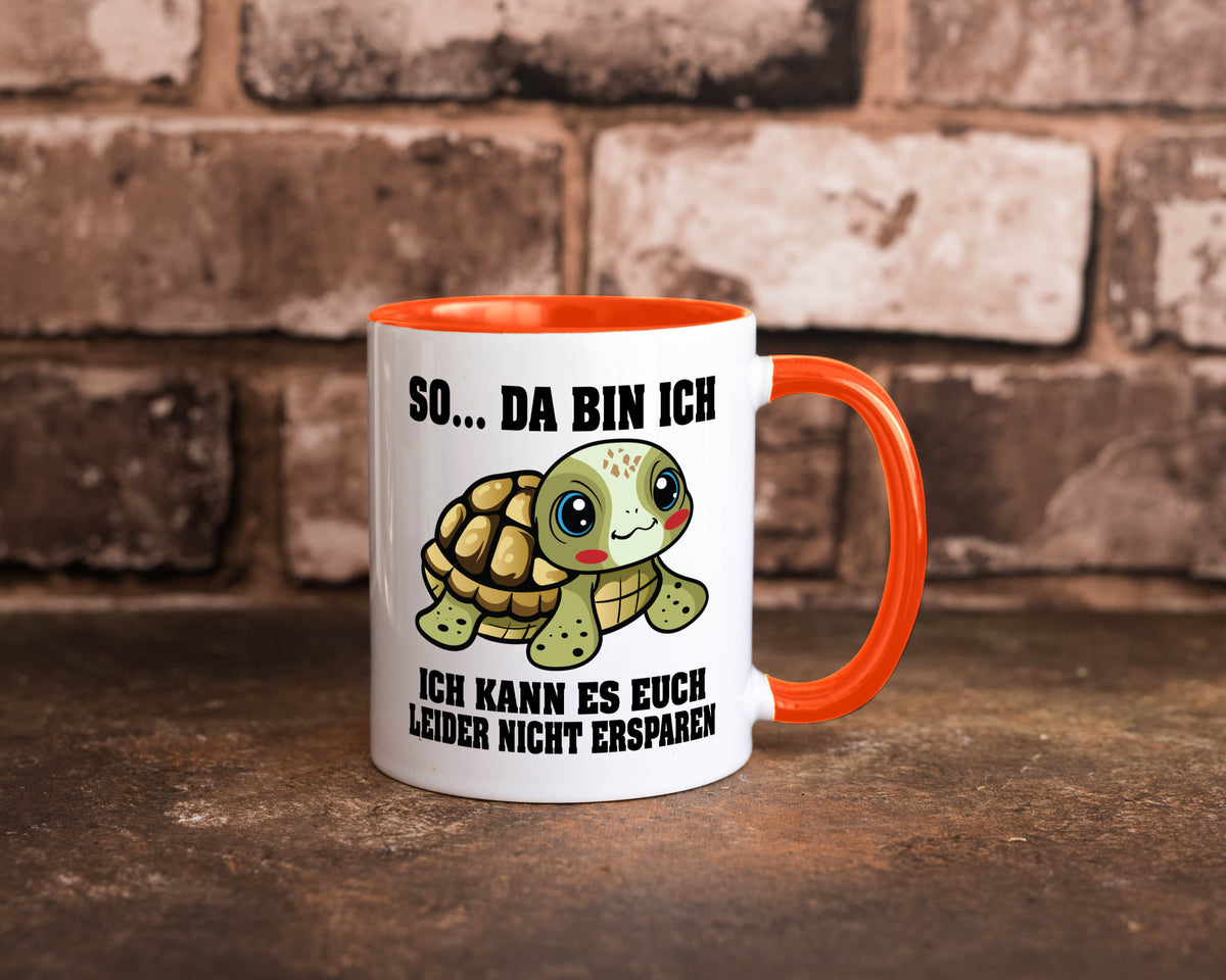 So da bin ich, ich kann es euch leider nicht ersparen Geschenk Humor Tasse