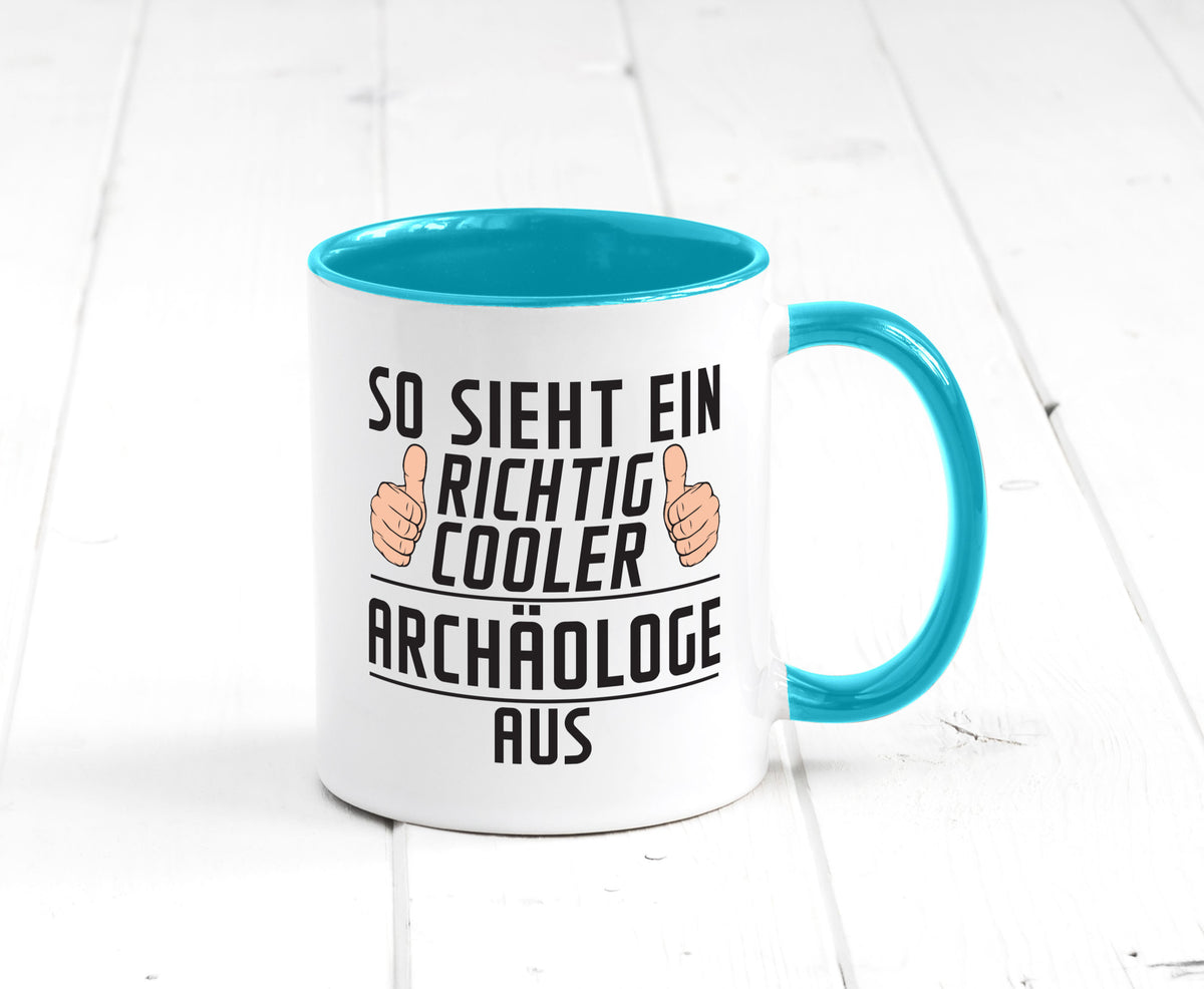 Richtig Cooler Archäologe | Archäologie Forscher Humor Geschenkidee Tasse