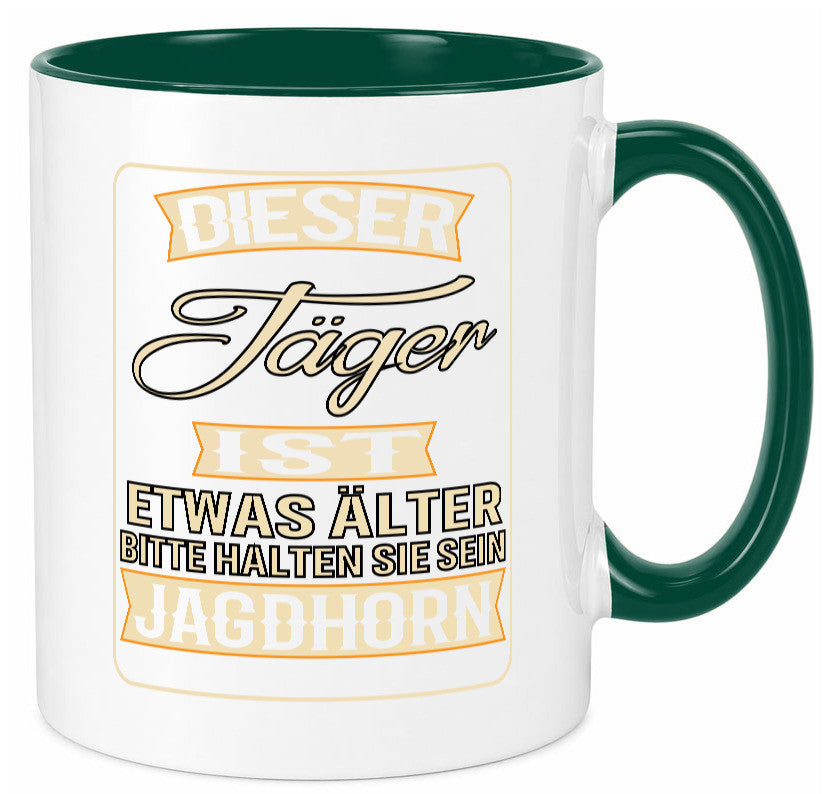 Dieser Jäger ist etwas Älter halten sie sein Jagthorn lustiger Spruch Geschenk Tasse