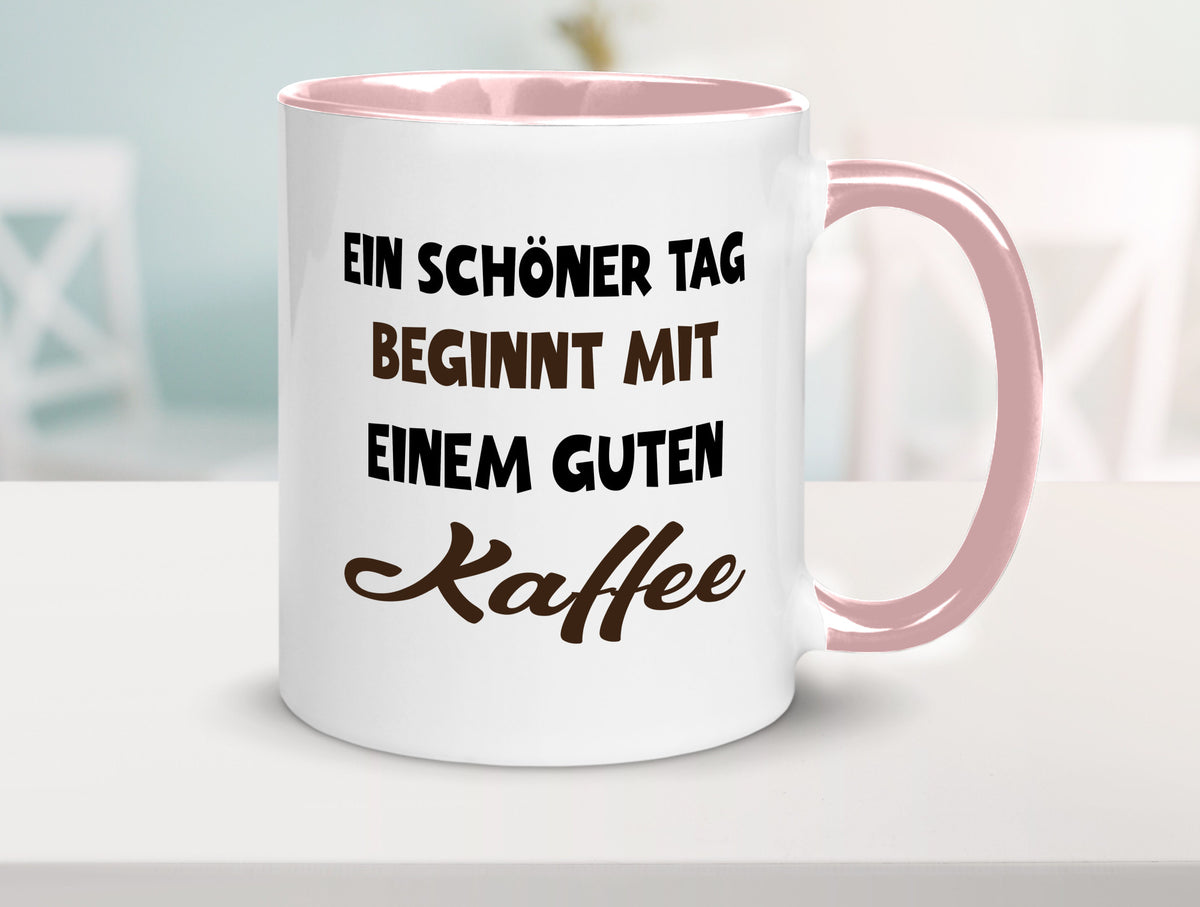 Ein Schöner Tag beginnt mit einem guten Kaffee Geschenk Humor Geschenkidee Tasse