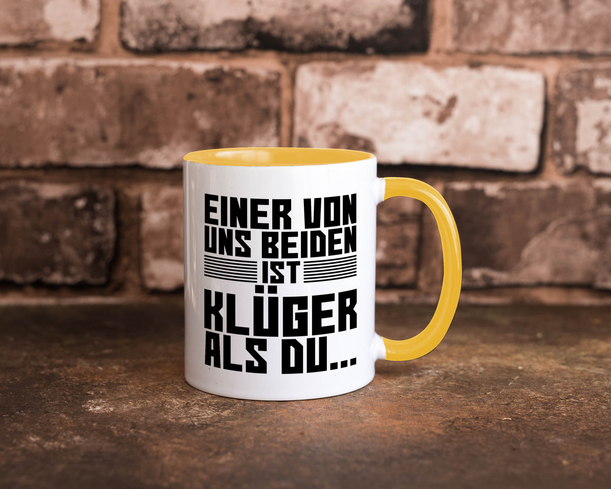 Einer von uns beiden ist klüger als du | Intelligenz Witz lustiger Spruch Tasse