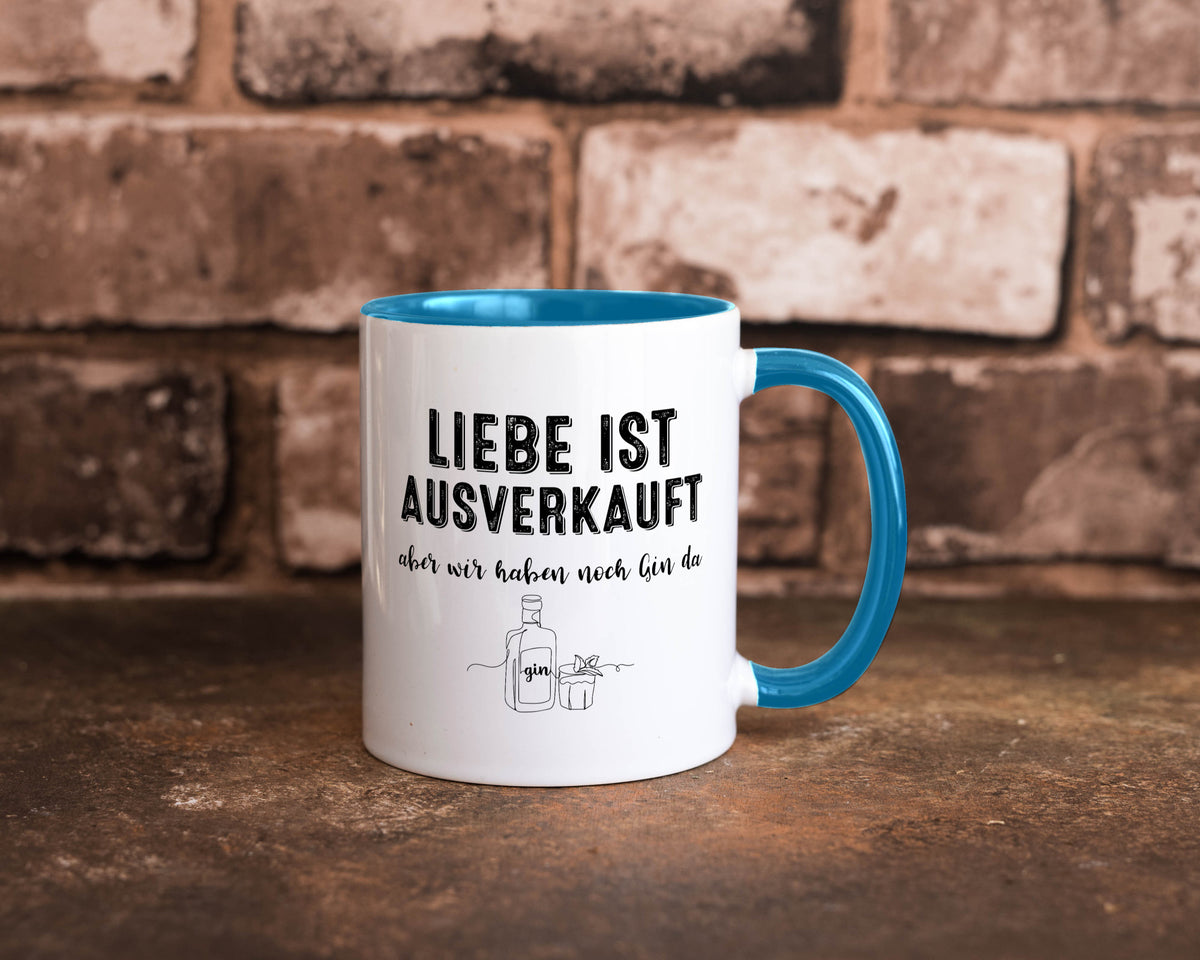 Liebe ist Ausverkauf, aber wir haben noch Gin da Humor Geschenkidee Tasse