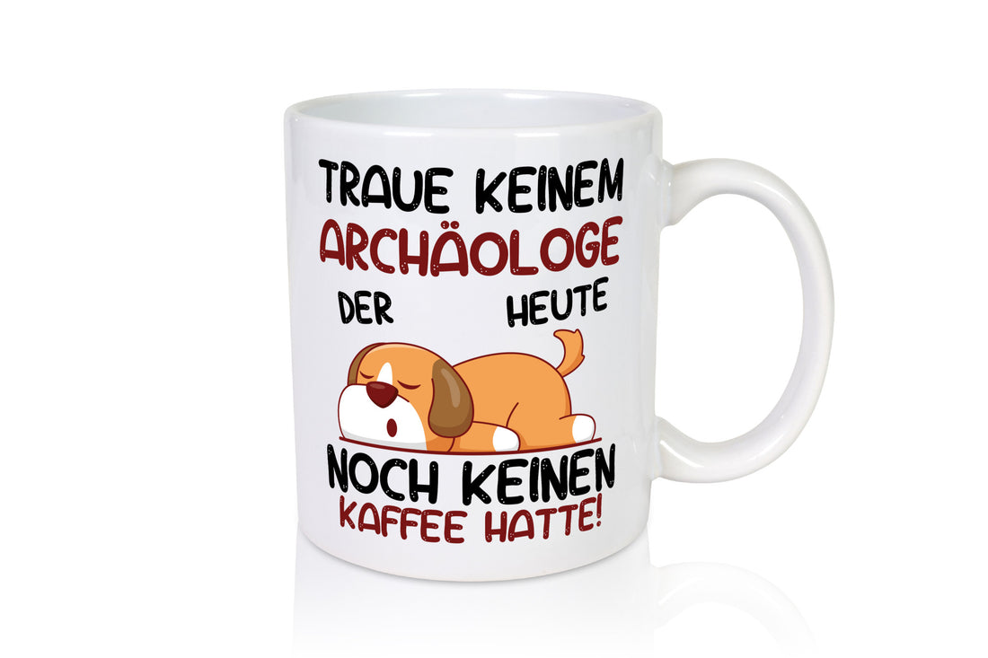 Traue keinem Archäologe | Archäologie Forscher Geschenk Humor Geschenkidee