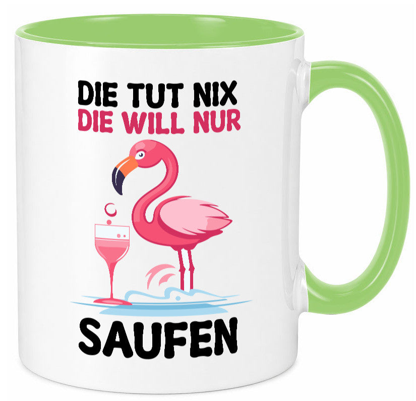 Die tut nix will nur Saufen | Flamingo Alkohol v2 Geschenk Humor Geschenkidee Tasse