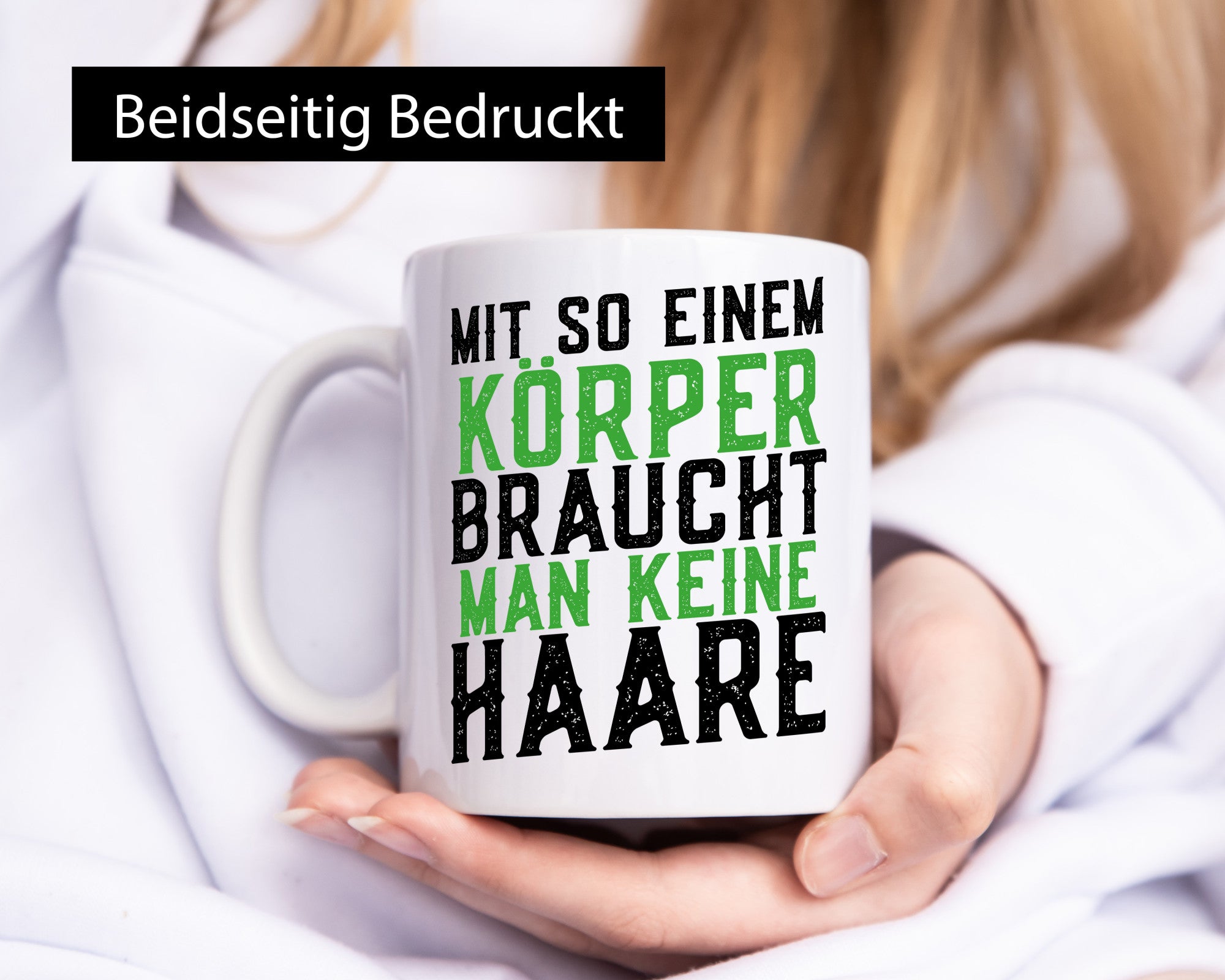 Mit so einem Körper | Haare Glatze Lustiger Spruch Geschenkidee Humor Tasse