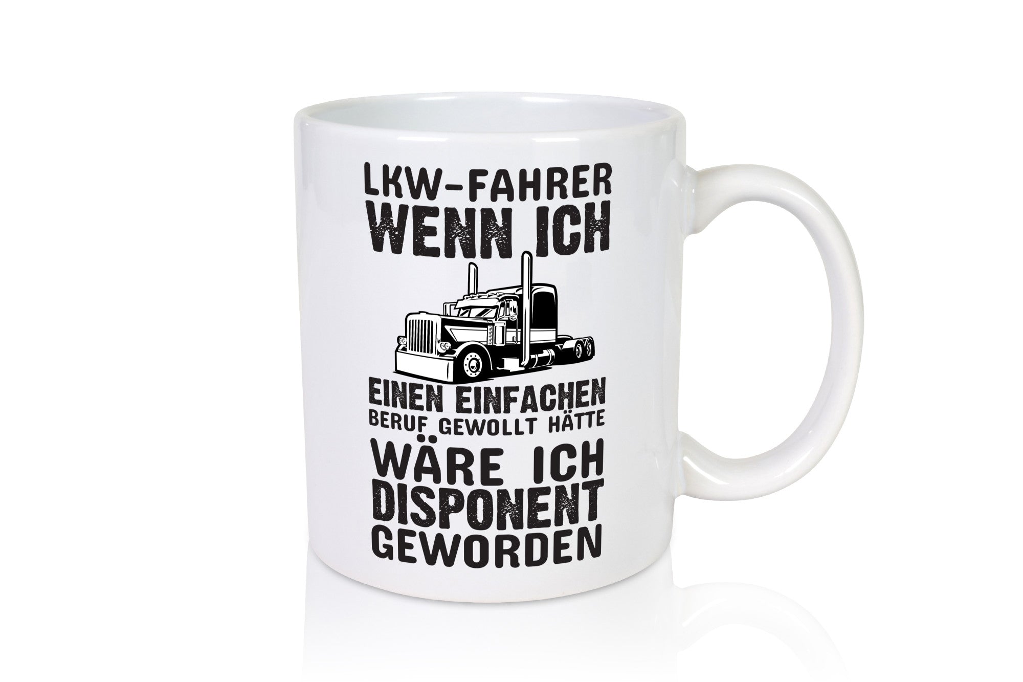 LKW-Fahrer Spruch | Berufsfahrer Tasse Trucker Geschenkidee Arbeit Kollegen