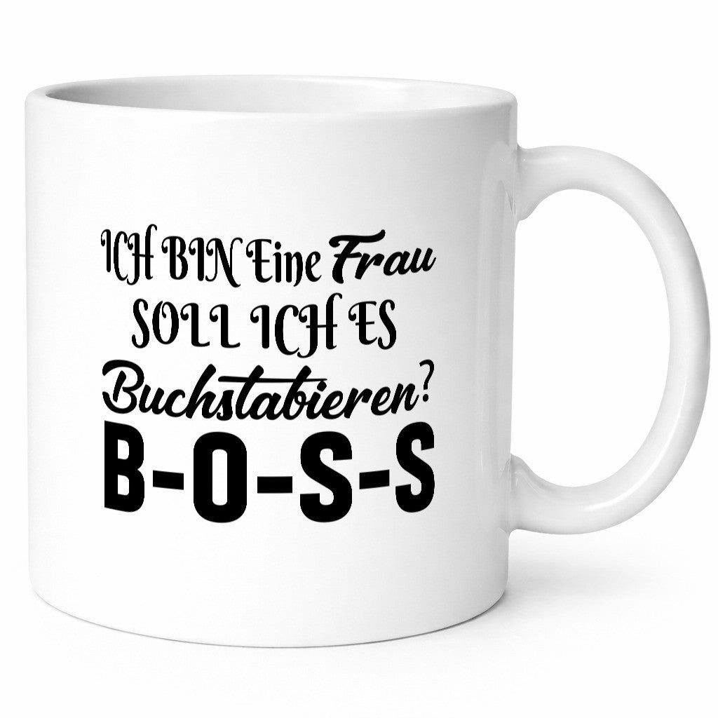 Ich bin eine Frau soll es dir Buchstabieren? Boss lustiger Spruch Geschenk