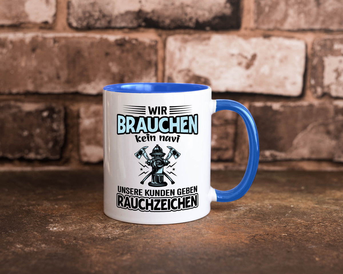 Wir brauchen kein Navi unsere Kunden geben Rauchzeichen lustiger Spruch Tasse