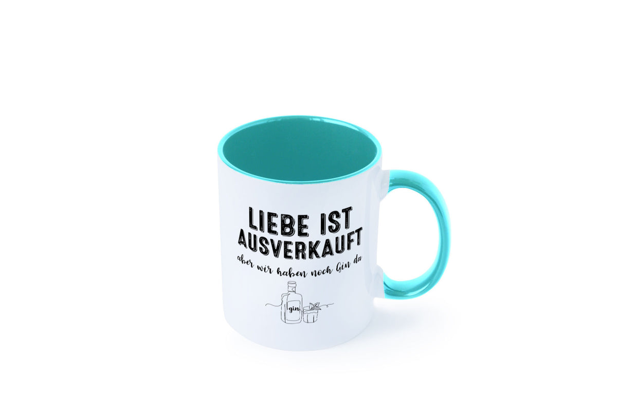 Liebe ist Ausverkauf, aber wir haben noch Gin da Humor Geschenkidee Tasse