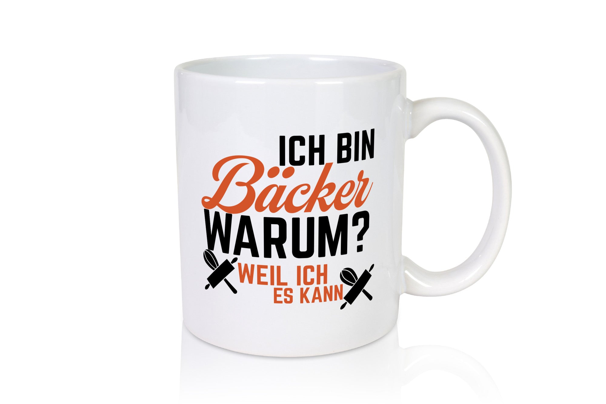Ich bin Bäcker Warum? Weil es kann lustig Humor Geschenkidee Geschenk Tasse