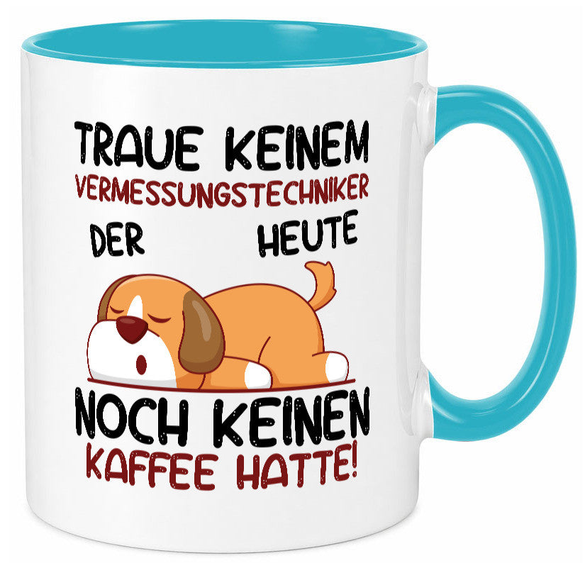 Traue keinem Vermessungstechniker | Techniker lustig Humor Geschenkidee Tasse