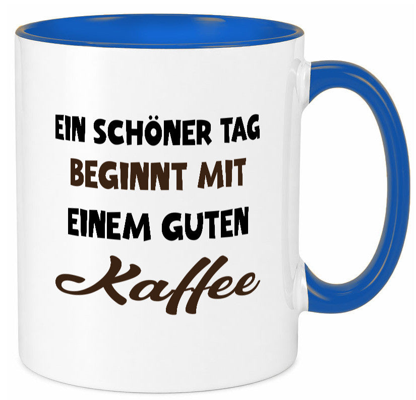 Ein Schöner Tag beginnt mit einem guten Kaffee Geschenk Humor Geschenkidee Tasse