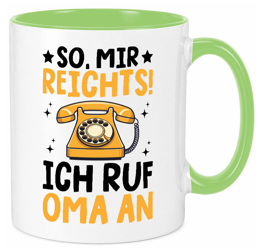 Mir reichts ich ruf oma an | Enkelkinder lustig Familie Geschenkidee Geschenk Tasse