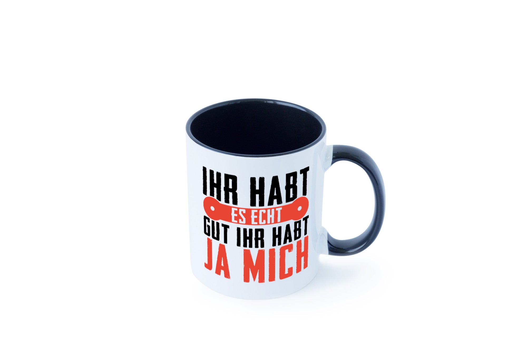 Ihr habt es echt gut ja mich lustig Humor Geschenkidee Geschenk Tasse
